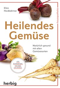 Heilendes Gemüse - Ellen Heidböhmer - E-Book
