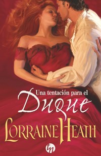Una tentación para el duque - Lorraine Heath - E-Book