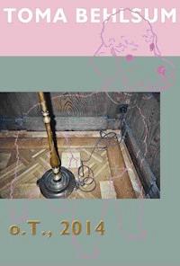 o.T., 2014 - Toma Behlsum - E-Book