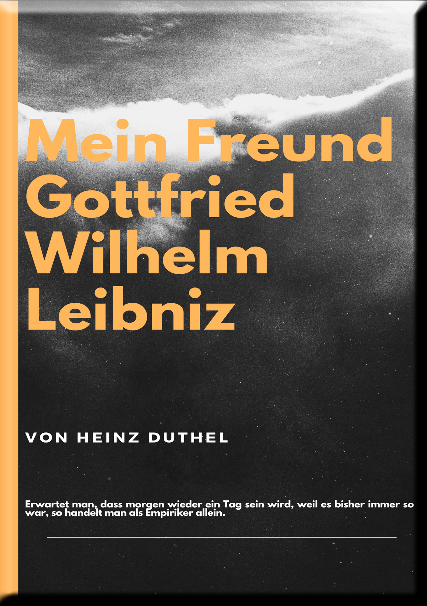 MEIN FREUND GOTTFRIED WILHELM LEIBNIZ - Heinz Duthel - E-Book