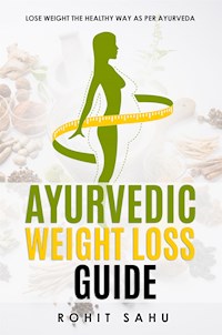 Ayurvedic Weight Loss Guide - Rohit Sahu - E-Book