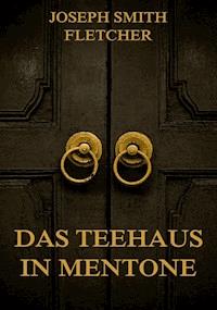Das Teehaus in Mentone - Joseph Smith Fletcher - E-Book