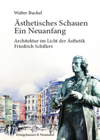 Ästhetisches Schauen. Ein Neuanfang - Walter Buckel - E-Book