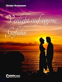 Verliebt auf eigene Gefahr - Christa Grasmeyer - E-Book