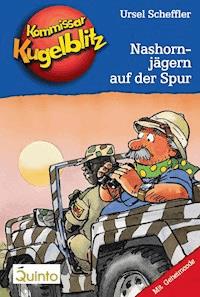 Kommissar Kugelblitz 16. Nashornjägern auf der Spur - Ursel Scheffler - E-Book