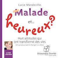 Malade et... heureux ? - Lucie Mandeville - Hörbuch