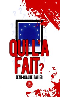 Qui l’a fait ? - Jean-Claude Rahier - E-Book