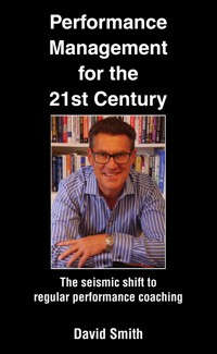 Performance Management for the 21st Century - David Smith - E-Book