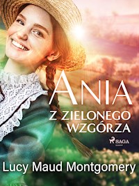 Ania z Zielonego Wzgórza - Lucy Maud Montgomery - E-Book