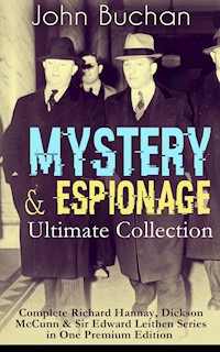 MYSTERY & ESPIONAGE Ultimate Collection – Complete Richard Hannay, Dickson McCunn & Sir Edward Leithen Series in One Premium Edition - John Buchan - E-Book