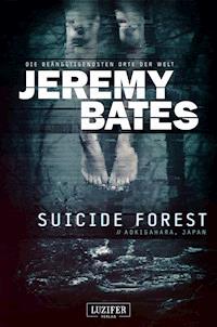 SUICIDE FOREST (Die beängstigendsten Orte der Welt) - Jeremy Bates - E-Book + Hörbuch