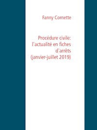 Procédure civile: l'actualité en fiches d'arrêts (janvier-juillet 2019) - Fanny Cornette - E-Book