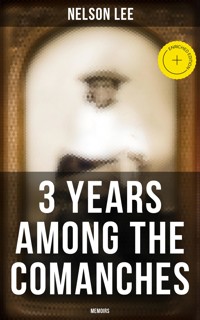3 Years Among the Comanches (Memoirs) - Nelson Lee - E-Book