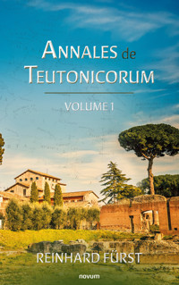 Annales de Teutonicorum - Reinhard Fürst - E-Book