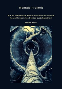 Mentale Freiheit - Renate Weller - E-Book