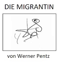 Die Migrantin - Werner Pentz - E-Book