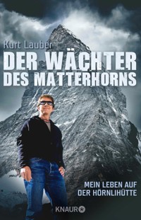 Der Wächter des Matterhorns - Kurt Lauber - E-Book