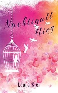 Nachtigall flieg - Laura Kier - E-Book