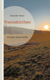 Trautskirchen - Alexander Hetzer - E-Book