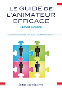 Le guide de l'animateur efficace - Gilbert Garibal - E-Book