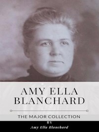 Amy Ella Blanchard – The Major Collection - Amy Ella Blanchard - E-Book