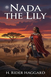 Nada the Lily - H Rider Haggard - E-Book