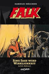 Falk 6: Eine Sage wird Wirklichkeit - Achim Mehnert - E-Book