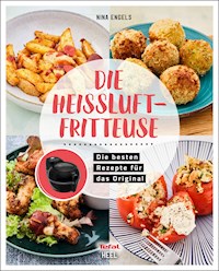 Die Heissluftfritteuse - Nina Engels - E-Book