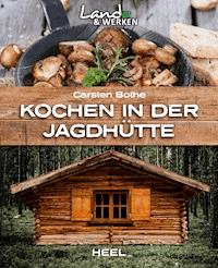 Kochen in der Jagdhütte - Carsten Bothe - E-Book