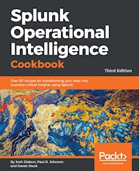 Splunk Operational Intelligence Cookbook - Josh Diakun - E-Book