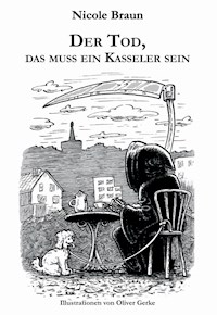 Der Tod, das muss ein Kasseler sein - Nicole Braun - E-Book