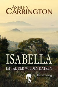 Isabella – Im Tal der wilden Katzen - Ashley Carrington - E-Book