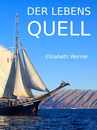 Der Lebensquell - Elisabeth Werner - E-Book
