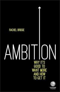 Ambition: Why It's Good to Want More and How to Get It - Rachel Bridge - E-Book