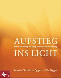 Aufstieg ins Licht - Maria-Christina Eggers - E-Book
