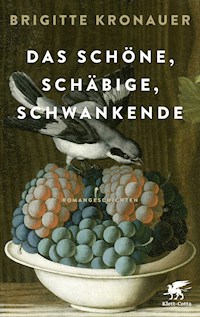 Das Schöne, Schäbige, Schwankende - Brigitte Kronauer - E-Book