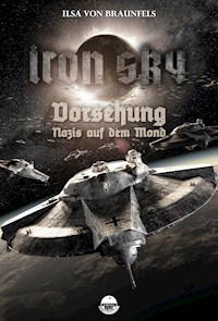 Iron Sky: Vorsehung - Nazis auf dem Mond - Ilsa von Braunfels - kostenlos E-Book