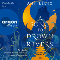 A Song to Drown Rivers - Ihre Liebe entscheidet das Schicksal zweier Königreiche (Ungekürzte Lesung) - Ann Liang - Hörbuch