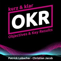 OKR kurz & klar | Objectives & Key Results - Patrick Lobacher - Hörbuch