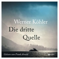 Die dritte Quelle (ungekürzt) - Werner Köhler - Hörbuch