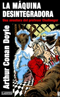 La máquina desintegradora - Arthur Conan Doyle - E-Book