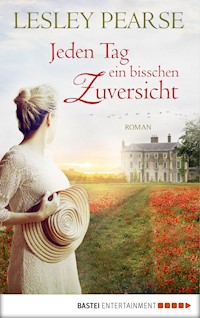 Jeden Tag ein bisschen Zuversicht - Lesley Pearse - E-Book