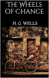 The Wheels of Chance - H G Wells - E-Book