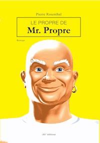 Le propre de Mr Propre - Pierre Rosenthal - E-Book