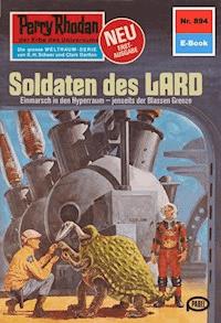 Perry Rhodan 894: Soldaten des LARD - William Voltz - E-Book