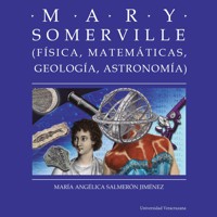 Mary Somerville - Distintas y distantes - Mujeres en la ciencia, Episodio 12 (Completo) - María Angélica Salmerón Jiménez - Hörbuch