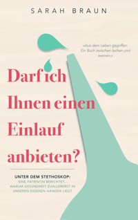 Darf ich Ihnen einen Einlauf anbieten? - Sarah Braun - E-Book