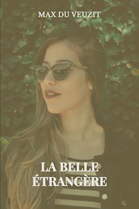 La belle étrangère - Max du Veuzit - E-Book
