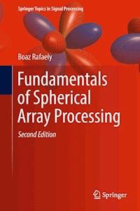 Fundamentals of Spherical Array Processing - Boaz Rafaely - E-Book