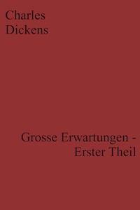Grosse Erwartungen - Erster Theil - Charles Dickens - E-Book
